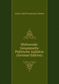 Weltwende: Gesammelte Politische Aufsatze (German Edition)