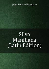 Silva Maniliana (Latin Edition)