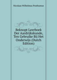 Beknopt Leerboek Der Aardrijkskunde, Ten Gebruike Bij Het Onderwijs (Dutch Edition)