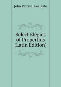 Select Elegies of Propertius (Latin Edition)