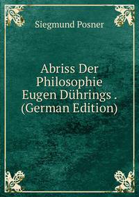 Abriss Der Philosophie Eugen Duhrings . (German Edition)