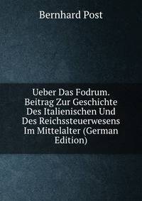 Ueber Das Fodrum. Beitrag Zur Geschichte Des Italienischen Und Des Reichssteuerwesens Im Mittelalter (German Edition)