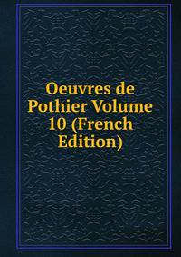 Oeuvres de Pothier Volume 10 (French Edition)