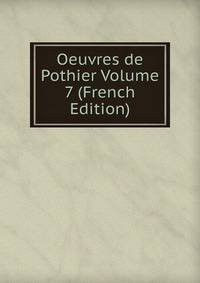 Oeuvres de Pothier Volume 7 (French Edition)