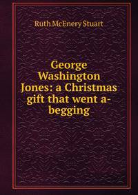 George Washington Jones: a Christmas gift that went a-begging
