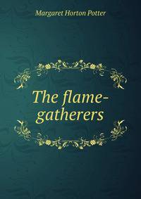 The flame-gatherers