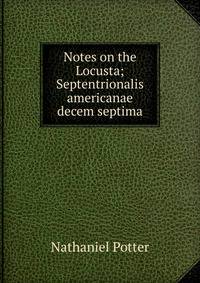 Notes on the Locusta; Septentrionalis americanae decem septima