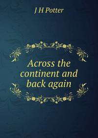 Across the continent and back again