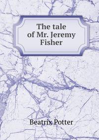 The tale of Mr. Jeremy Fisher