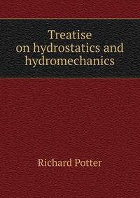 Treatise on hydrostatics and hydromechanics