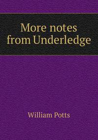 More notes from Underledge.
