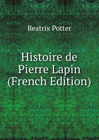 Histoire de Pierre Lapin (French Edition)