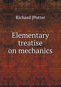 Elementary treatise on mechanics
