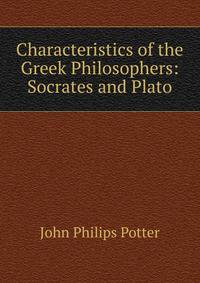 Characteristics of the Greek Philosophers: Socrates and Plato