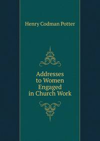 Addresses to Women Engaged in Church Work