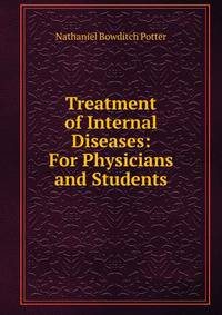 Treatment of Internal Diseases: For Physicians and Students