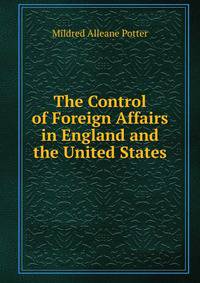 The Control of Foreign Affairs in England and the United States
