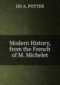 Modern History, from the French of M. Michelet