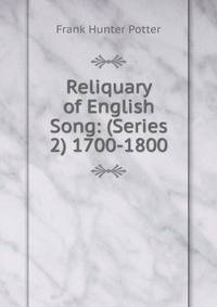 Reliquary of English Song: (Series 2) 1700-1800