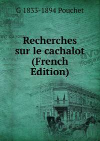 Recherches sur le cachalot (French Edition)