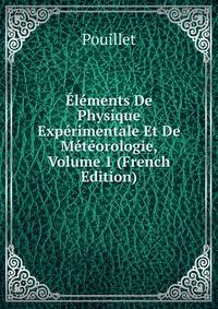 Elements De Physique Experimentale Et De Meteorologie, Volume 1 (French Edition)