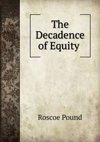 The Decadence of Equity .