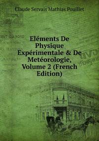 El?ments De Physique Exp?rimentale &amp; De Met?orologie, Volume 2 (French Edition)