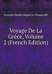 Voyage De La Grece, Volume 2 (French Edition)