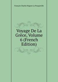 Voyage De La Grece, Volume 6 (French Edition)