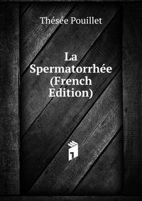 La Spermatorrhee (French Edition)