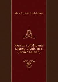 Memoirs of Madame Lafarge. 2 Vols. In 1. (French Edition)