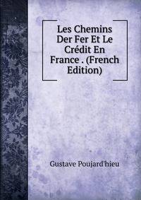 Les Chemins Der Fer Et Le Credit En France . (French Edition)