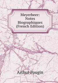 Meyerbeer: Notes Biographiques (French Edition)