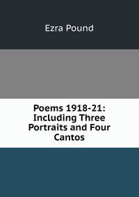 Poems 1918-21: Including Three Portraits and Four Cantos