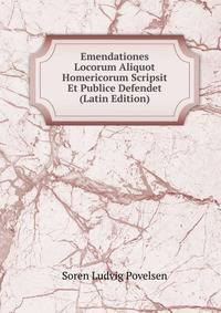 Emendationes Locorum Aliquot Homericorum Scripsit Et Publice Defendet (Latin Edition)