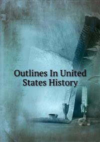Outlines In United States History