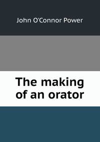 The making of an orator