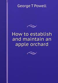 How to establish and maintain an apple orchard