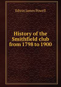 History of the Smithfield club from 1798 to 1900