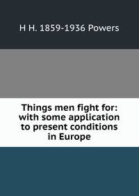 Things men fight for: with some application to present conditions in Europe
