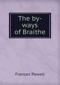 The by-ways of Braithe