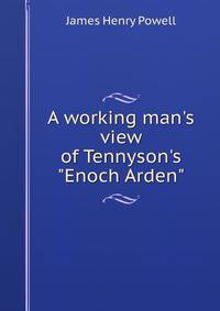 A working man's view of Tennyson's "Enoch Arden"