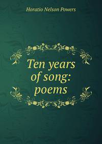 Ten years of song: poems