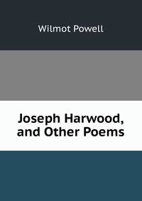 Joseph Harwood, and Other Poems