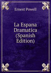 La Espana Dramatica (Spanish Edition)