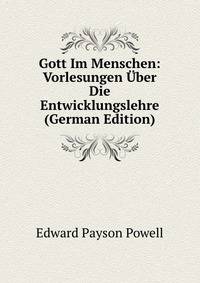 Gott Im Menschen: Vorlesungen Uber Die Entwicklungslehre (German Edition)