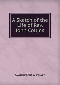 A Sketch of the Life of Rev. John Collins