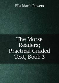 The Morse Readers; Practical Graded Text, Book 3