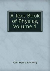 A Text-Book of Physics, Volume 1