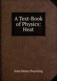 A Text-Book of Physics: Heat